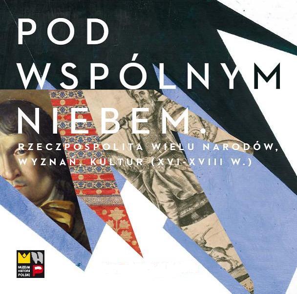 Plakat wystawy „Pod wspólnym niebem”, Muzeum HIstorii Polski w Warszawie (źródło: materiały prasowe)