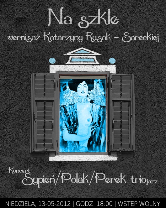 Na Szkle - wernisaż Katarzyny Rusak-Sareckiej oraz koncert jazzowy Sypień/Polak/Perek Trio (źródło: materiały prasowe)