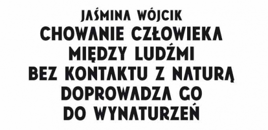 Jaśmina Wójcik, „Chowanie człowieka między ludźmi bez kontaktu z naturą doprowadza do wynaturzeń” (źródło: materiały prasowe)