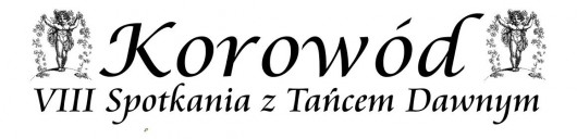 VIII Korowód czyli Spotkania z Tańcem Dawnym, (źródło: materiały prasowe organizatora)