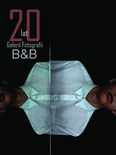 „20 lat Galerii Fotografii B&B”, plakat (źródło: materiały prasowe organizatora)