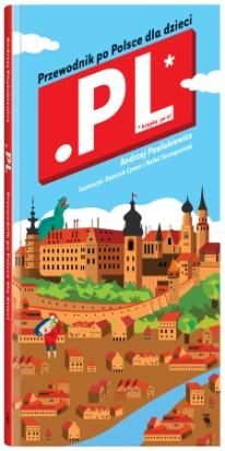 Książka „Kropka Pe El” - Przewodnik po Polsce dla dzieci, autor: Andrzej Paulukiewicz (źródło: materiały prasowe organizatora)