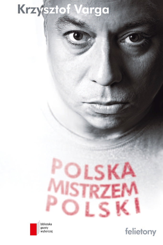 Krzysztof Varga, „Polska mistrzem Polski”, okładka (źródło: materiały prasowe wydawcy)