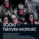 Plakat spektaklu „Squat - Fabryka wolność" (źródło: materiały prasowe organizatora)