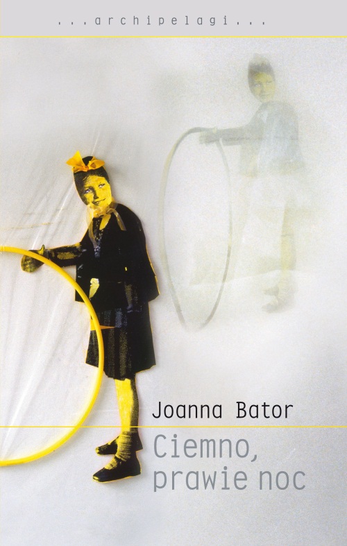 Joanna Bator „Ciemno, prawie noc”, okładka (źródło: materiały prasowe wydawcy)