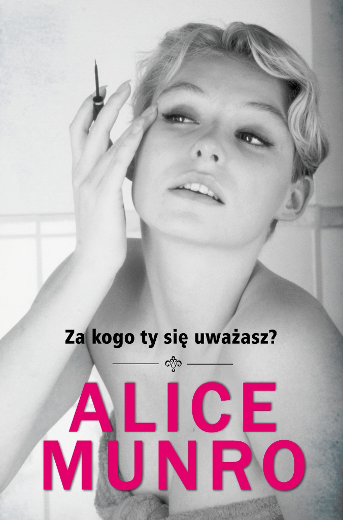 Alice Munro „Za kogo ty się uważasz?”, okładka (źródło: materiały prasowe wydawcy)