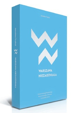 Jarosław Trybuś: „Warszawa niezaistniała” (źródło: materiały prasowe wydawcy)