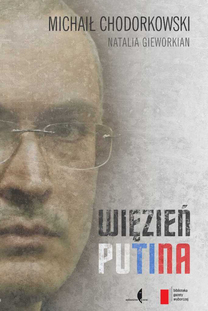 „Więzień Putina", Michaił Chodorkowski, Natalia Gieworkian, okładka (źródło: materiał prasowy)
