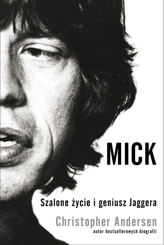 „Mick. Szalone życie i geniusz Jaggera", Christopher Andersen, okładka (źródło: materiał prasowy)