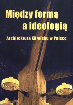„Między formą a ideologią. Architektura XX wieku w Polsce” (źródło: materiały prasowe)