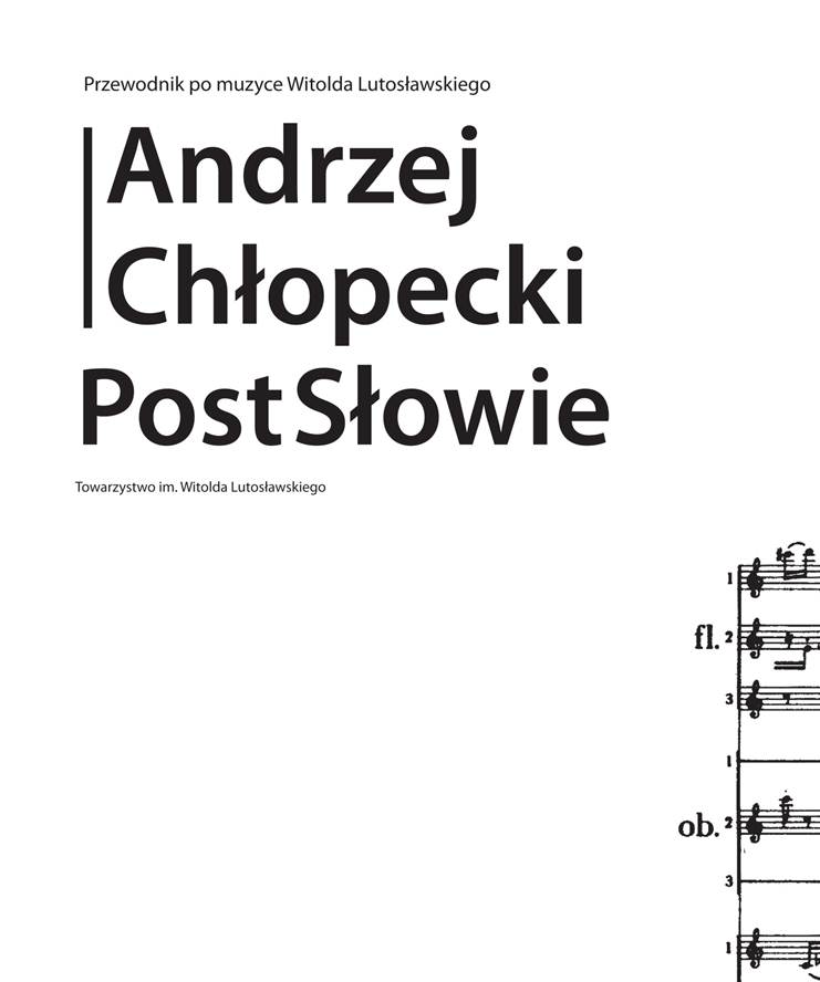 Andrzej Chłopecki „Przewodnik po muzyce Witolda Lutoslawskiego. PostSłowie". (źródło: materiały prasowe)