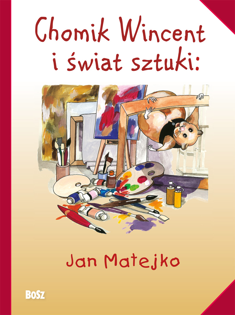 „Chomik Wincent i świat sztuki: Jan Matejko", Anna Chudzik, Wydawnictwo BOSZ, okładka (źródło: materiał prasowy)