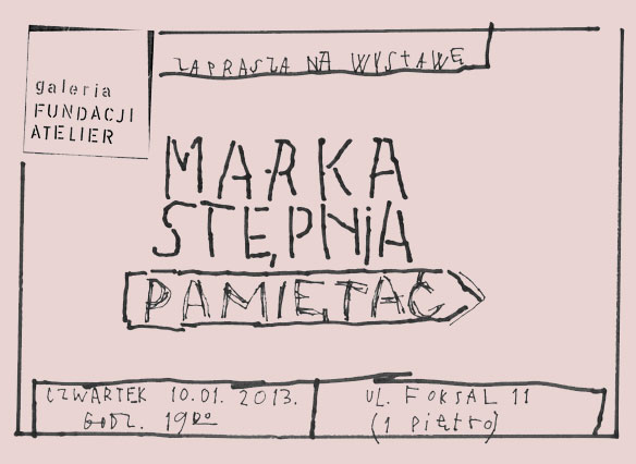 Marek Stępień, „Pamiętać”, wystawa w Galerii Fundacji Atelier w Warszawie, zaproszenie (źródło: materiały prasowe organizatora)