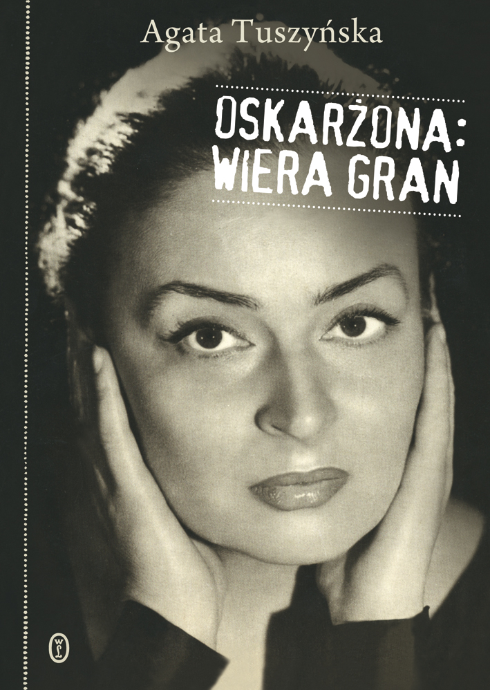 „Oskarżona Wiera Gran", Agata Tuszyńska, okładka (źródło: materiał prasowy)
