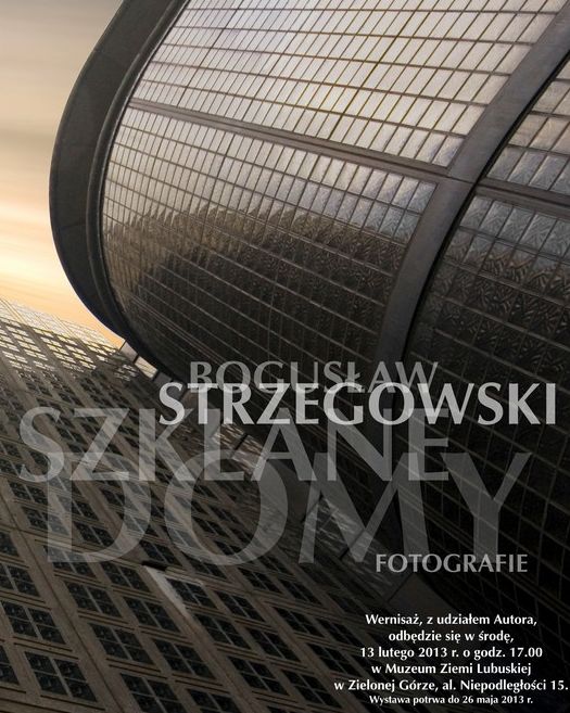 Bogusław Strzegowski, wystawa „Szklane domy”, Muzeum Ziemi Lubuskiej, plakat (źródło: materiały prasowe organizatora)