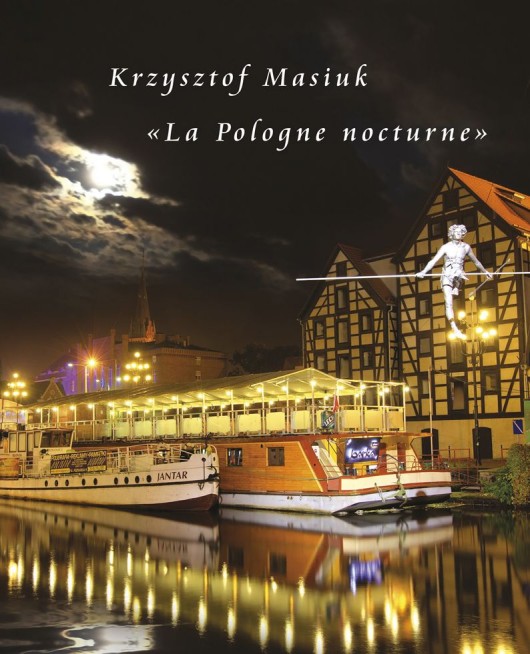 Krzysztof T. Masiuk, „La Pologne Nocturne” (źródło: materiały prasowe organizatora)