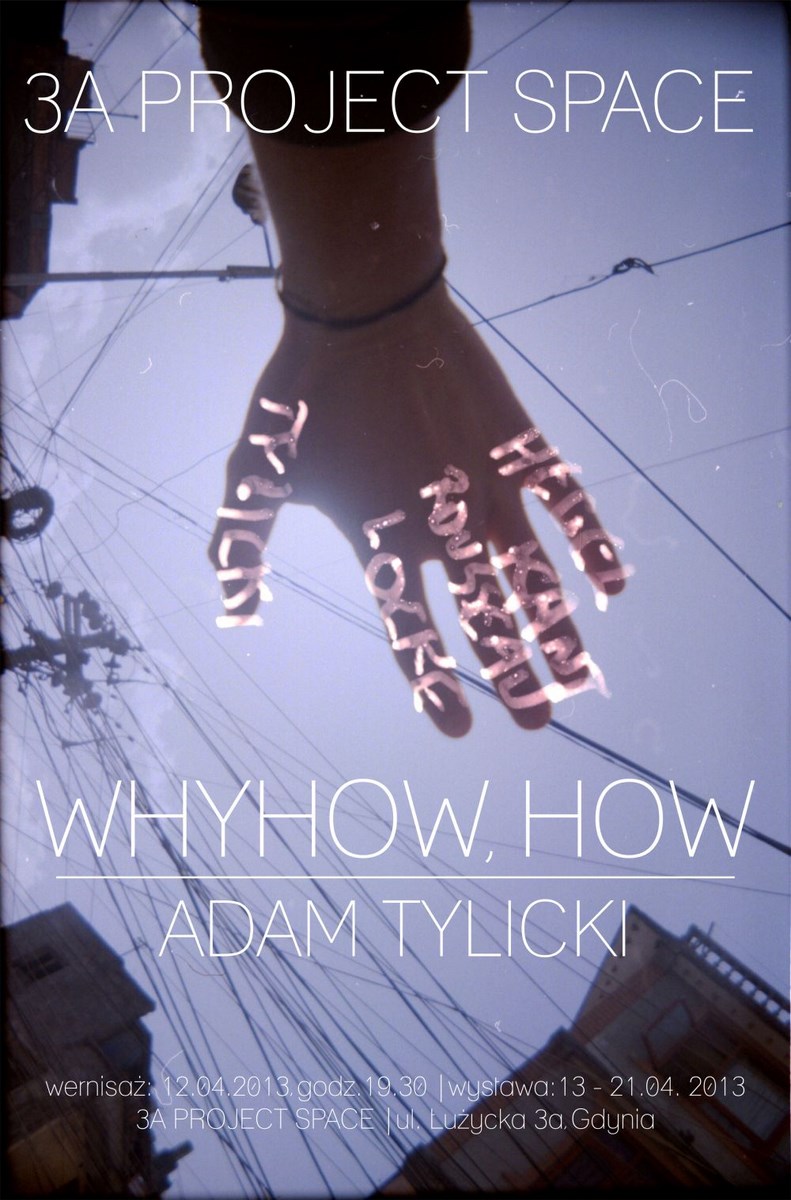 Adam Tylicki, „Whyhow, how”, 3A Project Space w Gdyni, plakat wystawy (źródło: materiały prasowe organizatora)