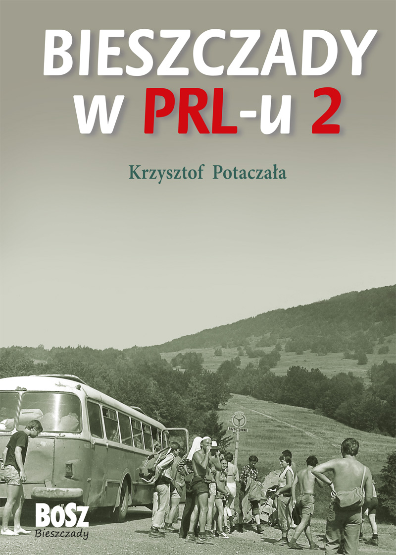 „Bieszczady w PRL-u 2”, Krzysztof Potaczała, Wydawnictwo BOSZ (materiały prasowe)