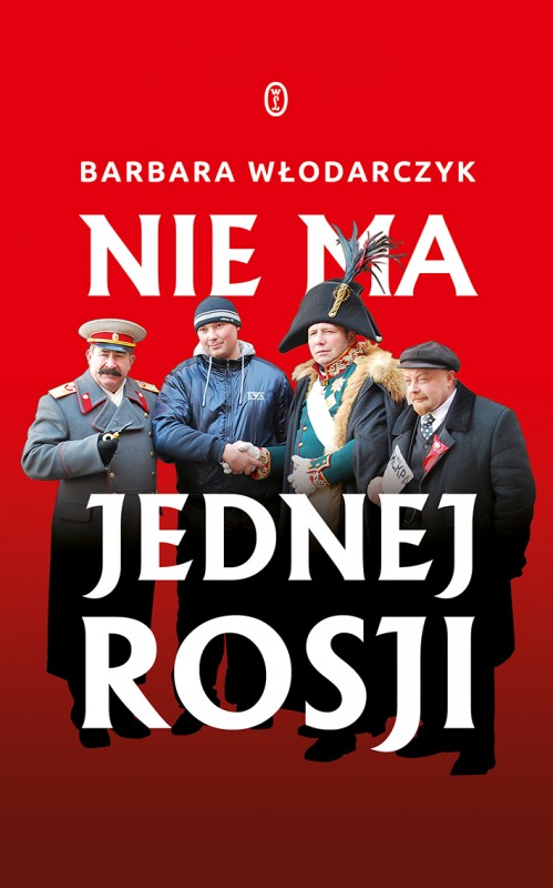 Barbara Włodarczyk, „Nie ma jednej Rosji”, Wydawnictwo Literackie (materiały prasowe)