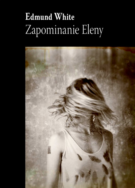 Edmund White: „Zapominanie Eleny”, Biuro Literackie we Wrocławiu (materiały prasowe)