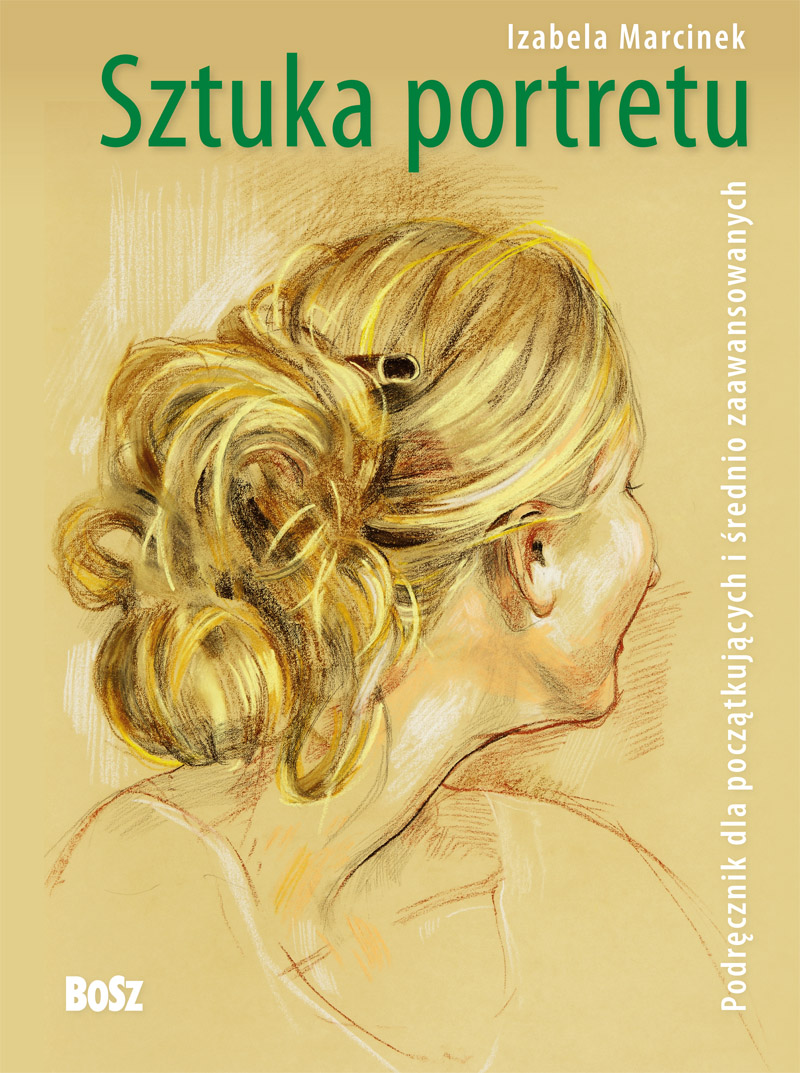 Izabela Marcinek, „Sztuka portretu. Podręcznik dla początkujących i średniozaawansowanych”, Wydawnictwo Bosz (źródło: materiały prasowe organizatora)