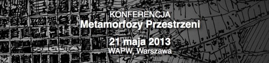 Konferencja Metamorfozy Przestrzeni (źródło: materiały prasowe organizatora)