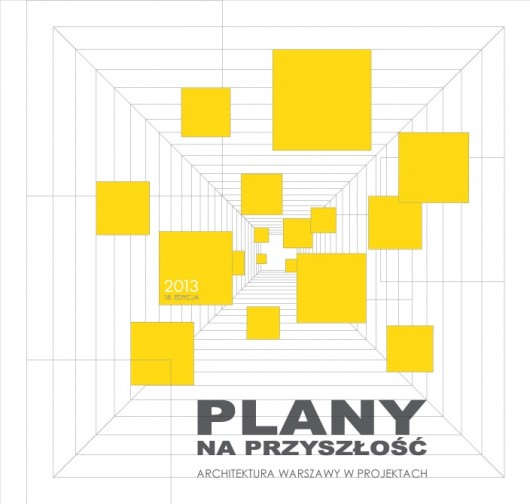 Plany na przyszłość. Architektura Warszawy w projektach (źródło: materiały prasowe organizatora)