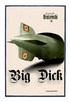 Okładka książki Wojciecha Bruszewskiego pt. „Big Dick” (źródło: materiały prasowe organizatora)
