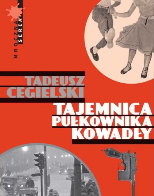 Tadeusz Cegielski – Tajemnica pułkownika Kowadły – okładka (źródło: mat. prasowe)