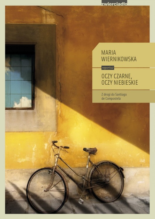 Okładka książki Marii Wiernikowskiej pt. „Oczy czarne, oczy niebieskie. Z drogi do Santiago de Compostela“, Wydawnictwo Zwierciadło (źródło: materiały prasowe organizatora)