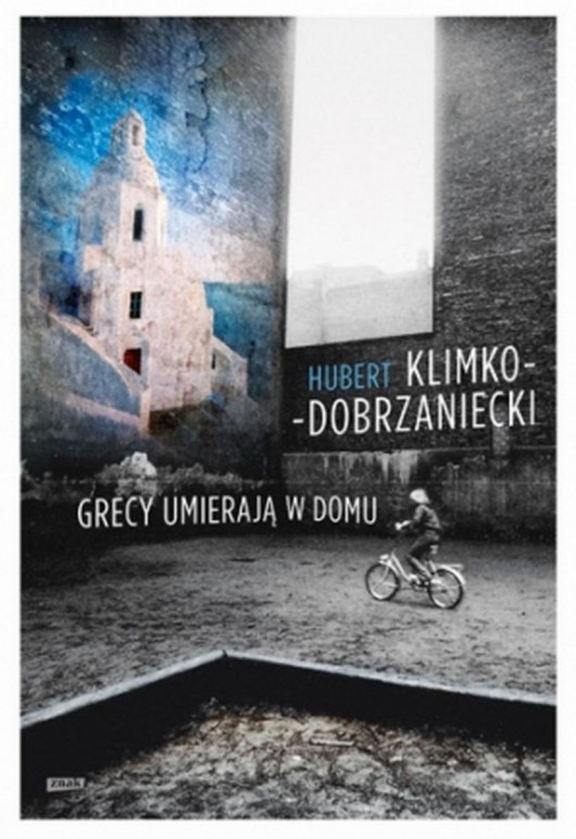„Grecy umierają w domu” Hubert Klimko-Dobrzaniecki (źródło: materiały prasowe)