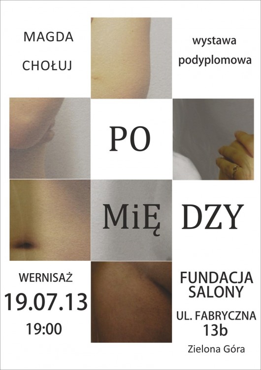 Plakat wystawy Magdy Chołuj, „Po między”, Fundacja Salony w Zielonej Górze (źródło: materiały prasowe organizatora)