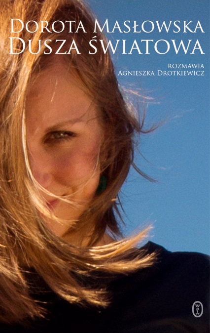 Dorota Masłowska, Agnieszka Drotkiewicz „Dusza światowa” – okładka (źródło: materiały prasowe)