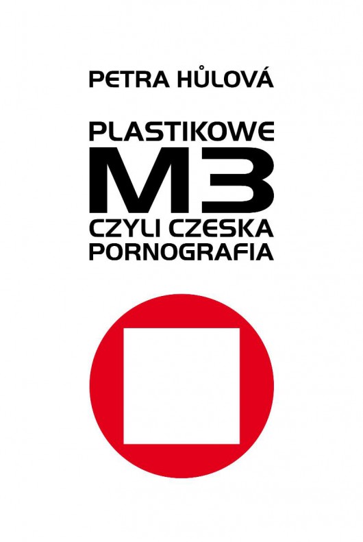 Petra Hůlová „Plastikowe M3, czyli czeska pornografia” – okładka (źródło: materiały prasowe)