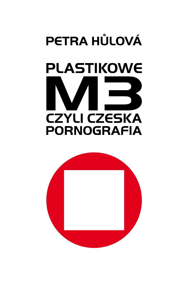 Petra Hůlová „Plastikowe M3, czyli czeska pornografia” – okładka (źródło: materiały prasowe)