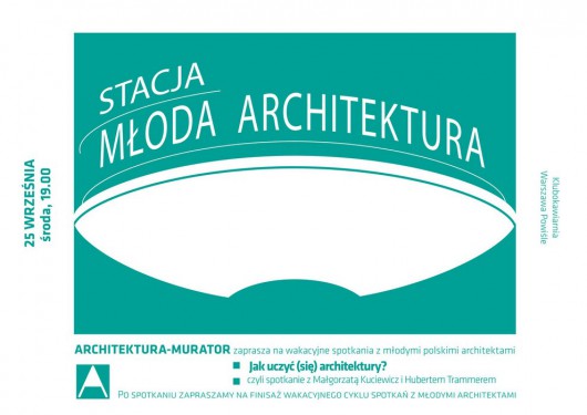 Stacja Młoda Architektura: Jak uczyć (się) architektury? (źródło: materiały prasowe organizatora)