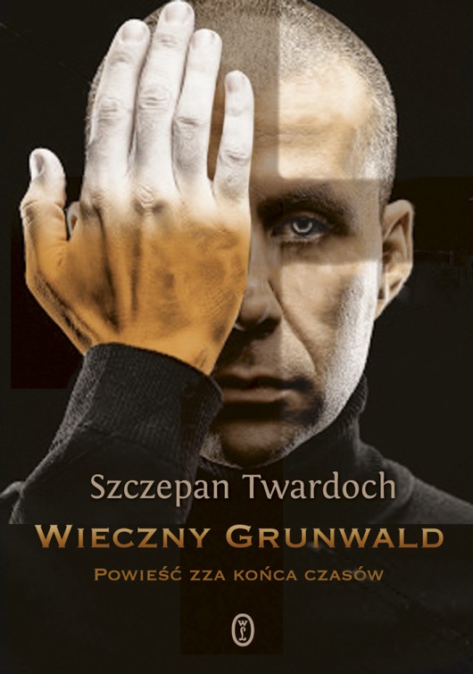 Szczepan Twardoch „Wieczny Grunwald” – okładka (źródło: materiały prasowe)