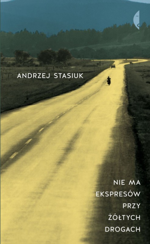 Andrzej Stasiuk „Nie ma ekspresów przy żółtych drogach” – okładka (źródło: materiały prasowe)
