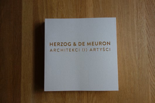 Bartosz Haduch „Herzog & de Meuron. Architekci (i) artyści” (źródło: materiały prasowe organizatora)