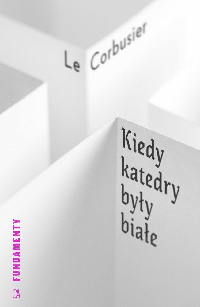 Le Corbusier „Kiedy katedry były białe. Podróż do kraju ludzi nieśmiałych” (źródło: materiały prasowe organizatora)