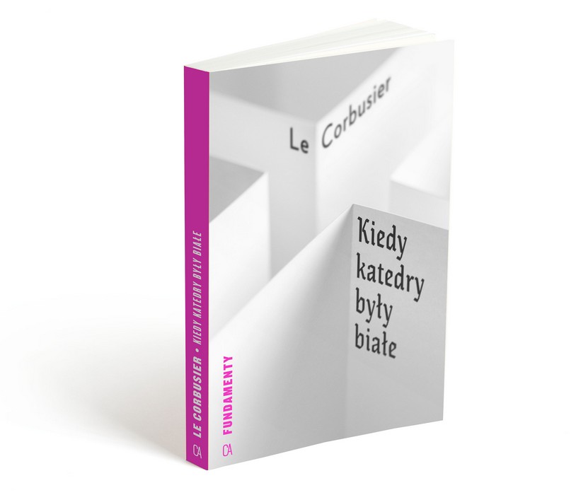 Le Corbusier „Kiedy katedry były białe. Podróż do kraju ludzi nieśmiałych” (źródło: materiały prasowe organizatora)