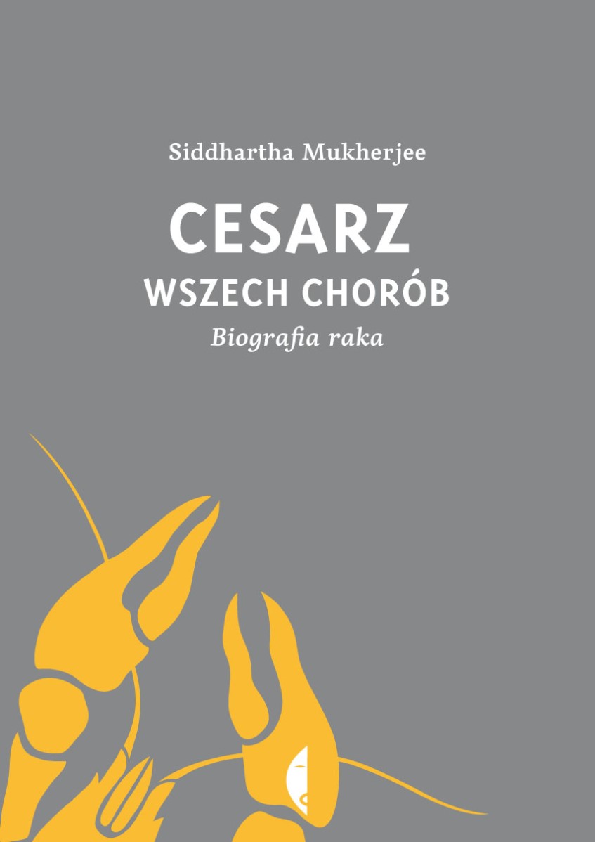 Siddhartha Mukherjee „Cesarz wszech chorób. Biografia raka” – okładka (źródło: materiały prasowe)
