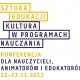 „Sztuka edukacji. Kultura w programach nauczania”– baner (źródło: materiały prasowe)