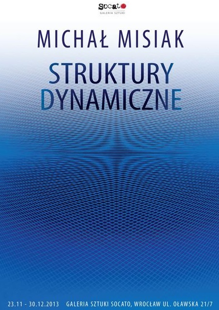 Michał Misiak, „Struktury dynamiczne”, plakat wystawy, Galeria Sztuki Socato we Wrocławiu (źródło: materiały prasowe organizatora)