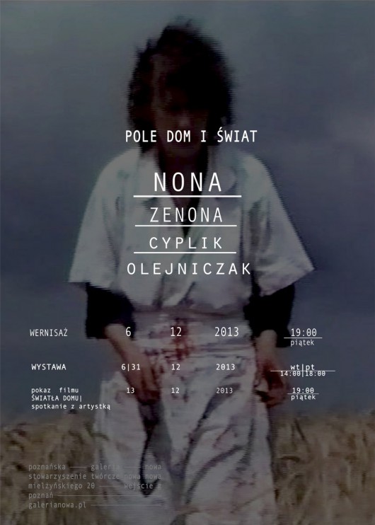 Nona, Zenona Cyplik-Olejniczak, „Pole, Dom i Świat”, Poznańska Galeria Nowa, plakat (źródło: materiały prasowe organizatora)