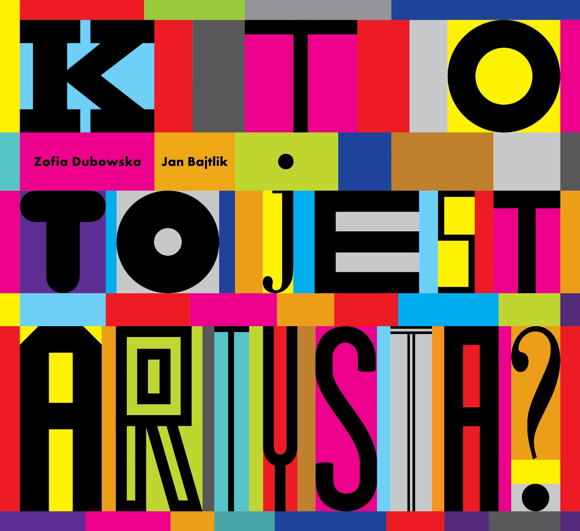 „Kto to jest artysta?”, tekst: Zofia Dubowska, opracowanie graficzne: Jan Bajtlik, Zachęta — Narodowa Galeria Sztuki, 2013 (źródło: materiały prasowe)