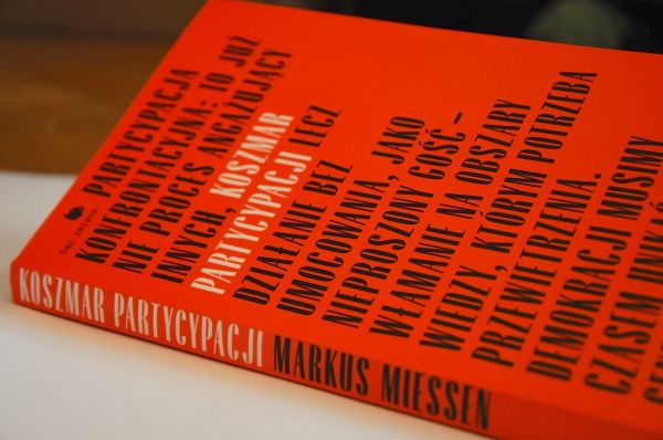 „Koszmar partycypacji” Markus Miessen (źródło: materiały prasowe organizatora)