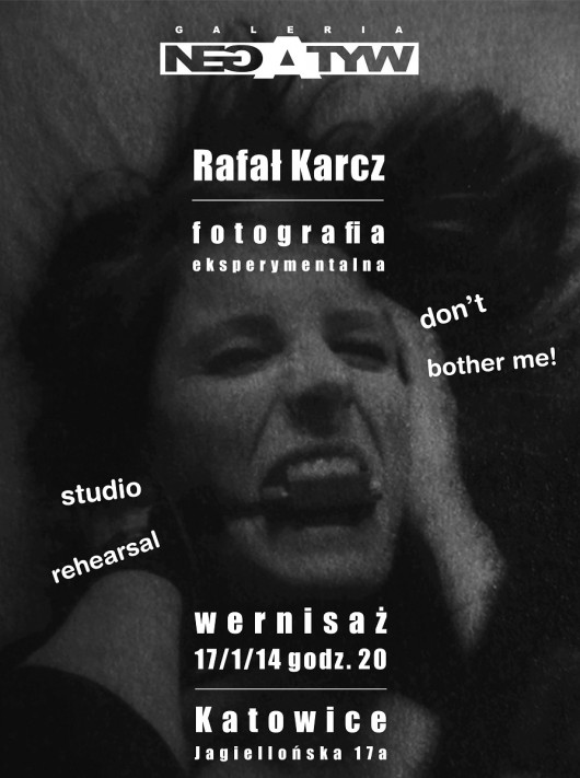 Plakat wystawy Rafała Karcza, Galeria Negatyw w Katowicach (źródło: materiały prasowe organizatora)