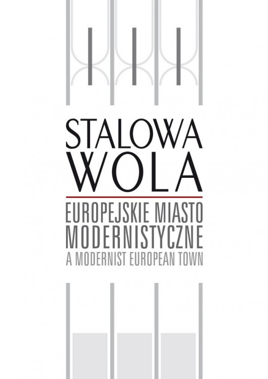 „Stalowa Wola. Europejskie miasto modernistyczne" (źródło: materiały prasowe wydawcy)