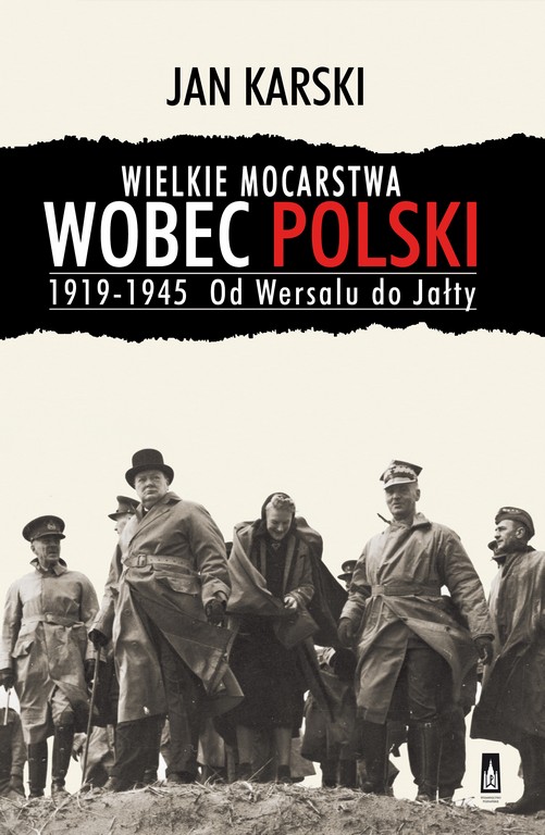Jan Karski, „Wielkie mocarstwa wobec Polski 1919-1945. Od Wersalu do Jałty” – okładka (źródło: materiały prasowe)